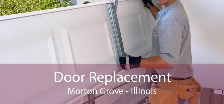 Door Replacement Morton Grove - Illinois