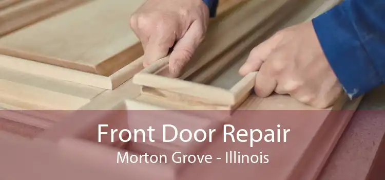 Front Door Repair Morton Grove - Illinois