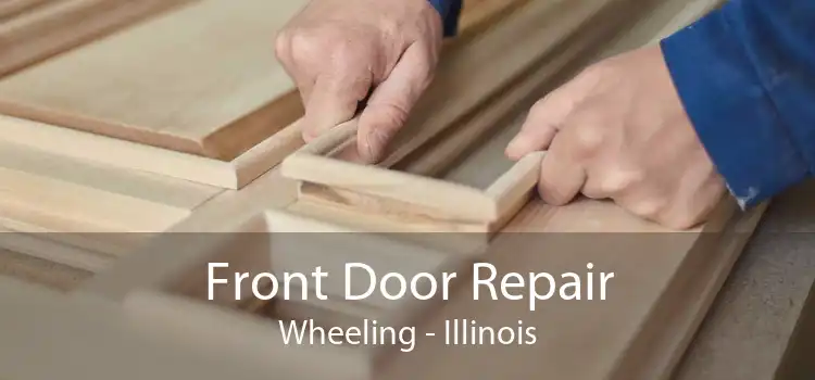 Front Door Repair Wheeling - Illinois