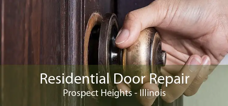 Residential Door Repair Prospect Heights - Illinois